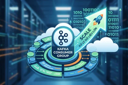 Kafka Consumer Groups là gì? Cách Scale xử lý dữ liệu lớn