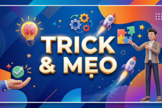 Trick & Mẹo